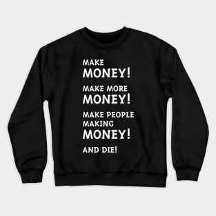 Make Money! Make More Money! (White) Crewneck Sweatshirt
